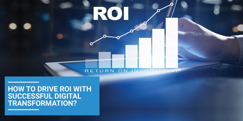 How to Drive ROI with Successful Digital Transformation?