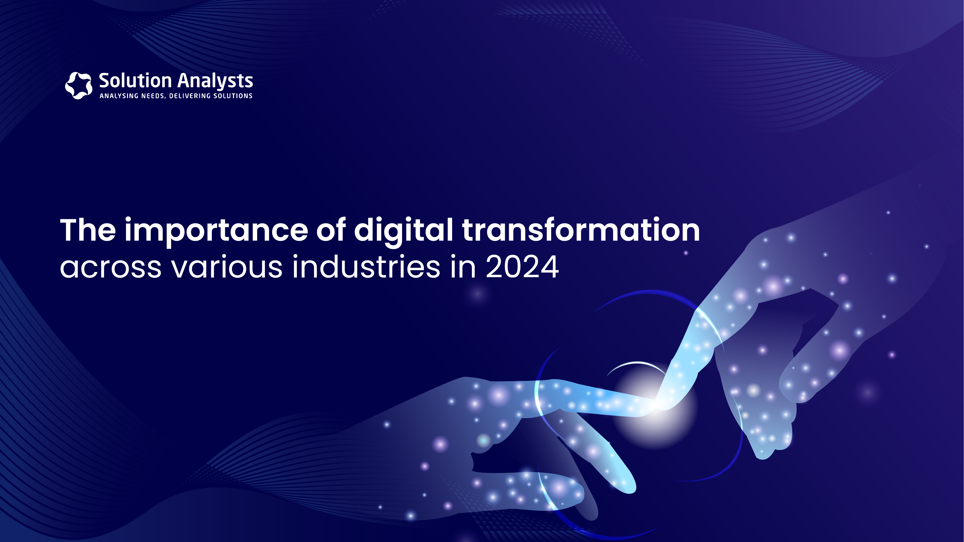 The Importance of Digital Transformation Across Various Industries In 2024