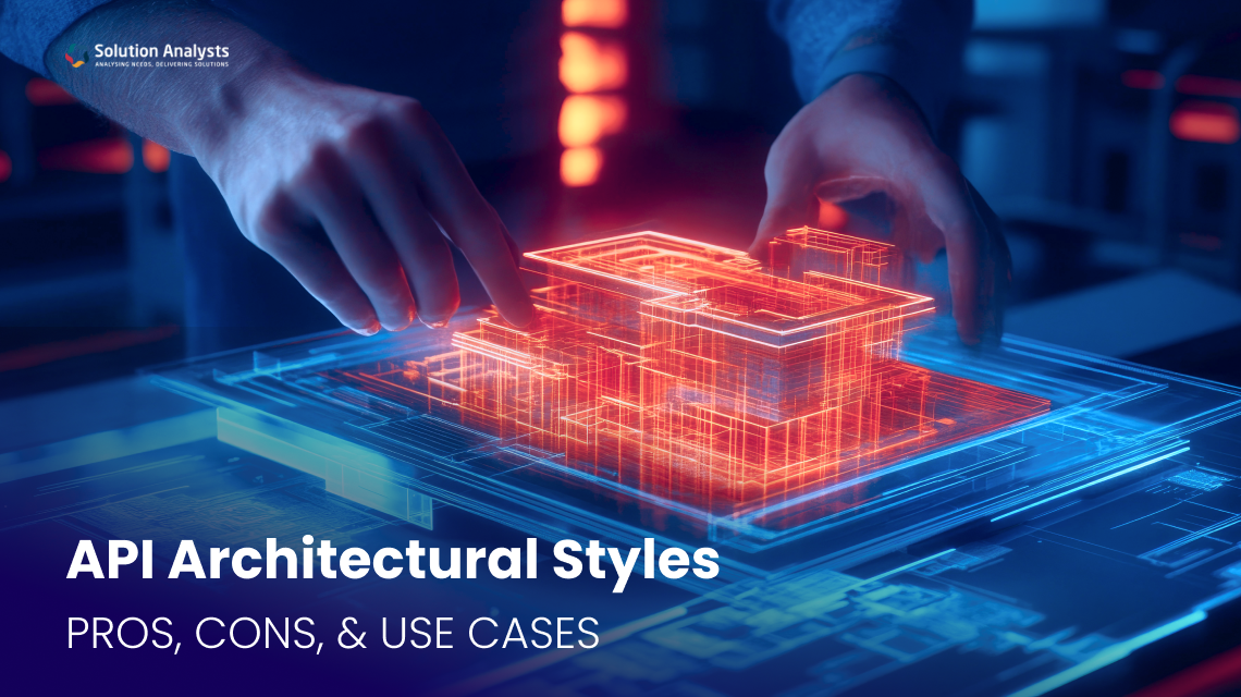 API Architectural Styles: Pros, Cons, and Use Cases