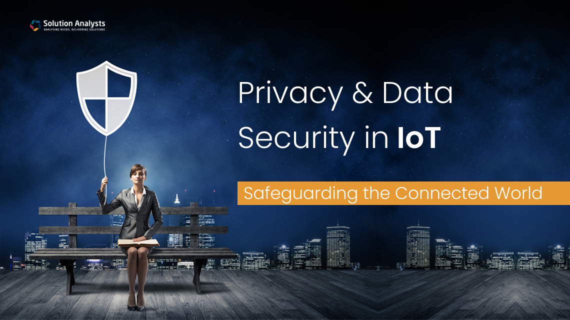 Privacy & Data Security in IoT ~ Safeguarding the Connected World