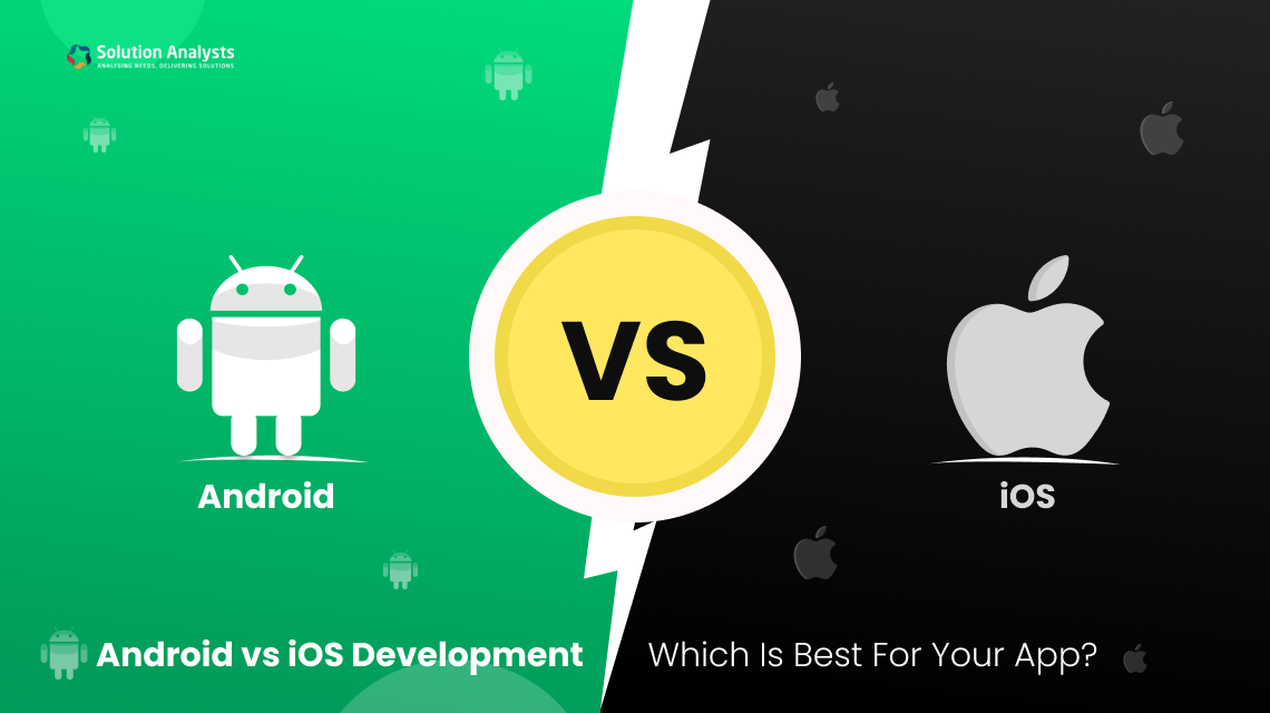 Android vs iOS Development : Which Is Best For Your App?