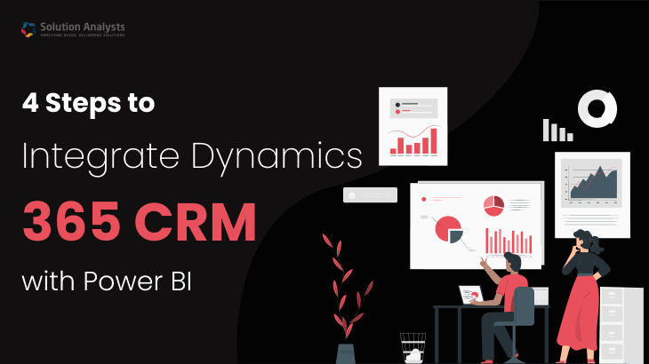 Steps to Integrate Dynamics 365 CRM with Power BI