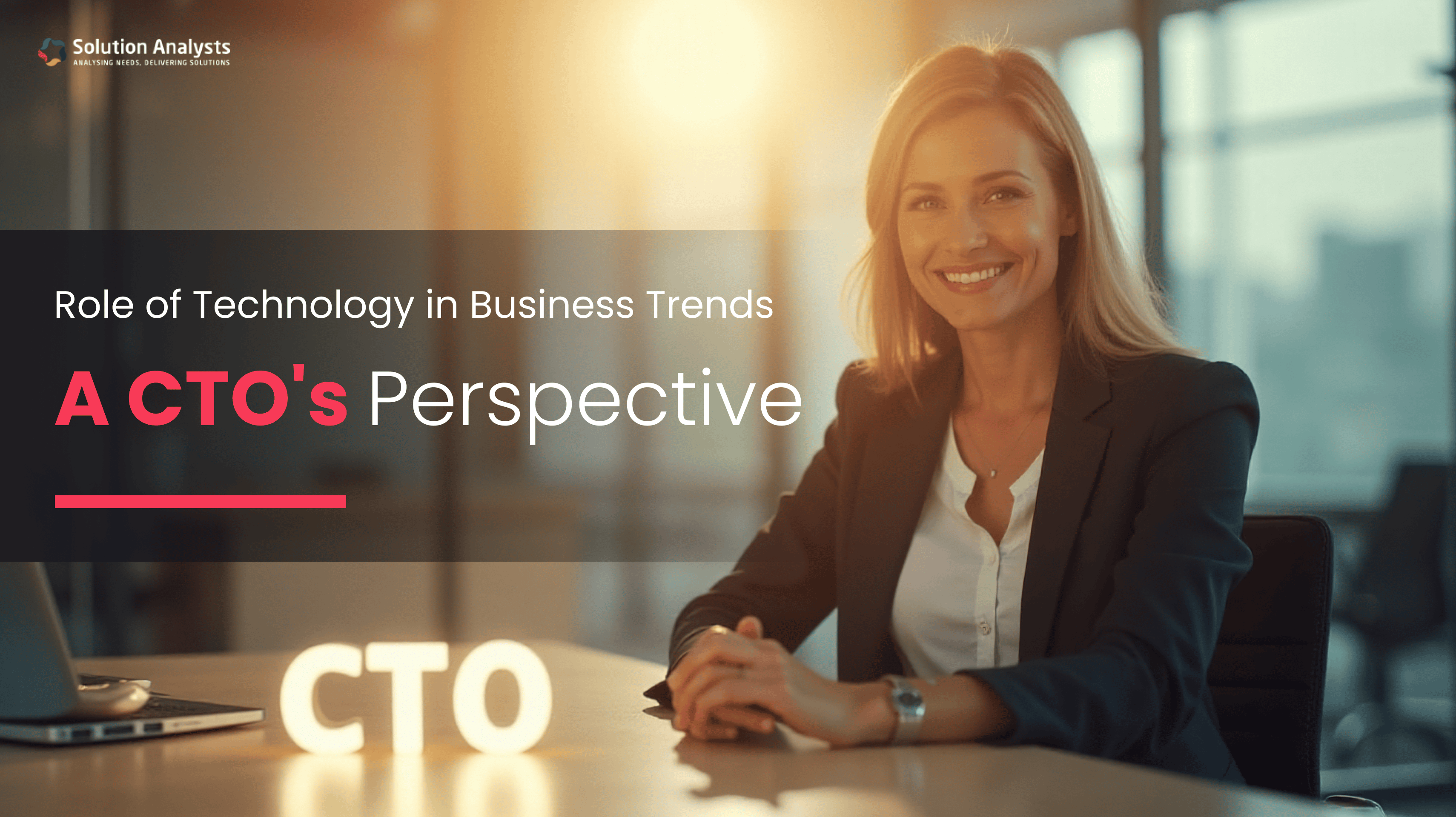 Role of Technology in Business Trends: A CTO’s Perspective